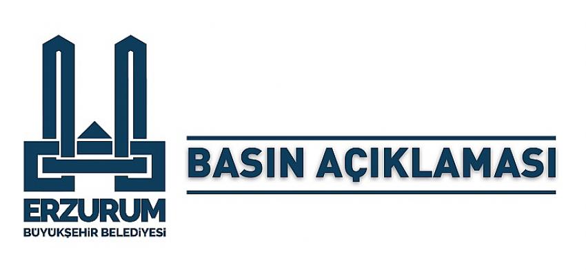 Erzurum Büyükşehir Belediyesinden Açıklama