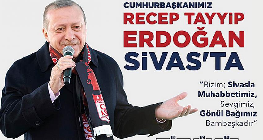 Cumhurbaşkanı Erdoğan mitinglere Sivas'tan başlıyor