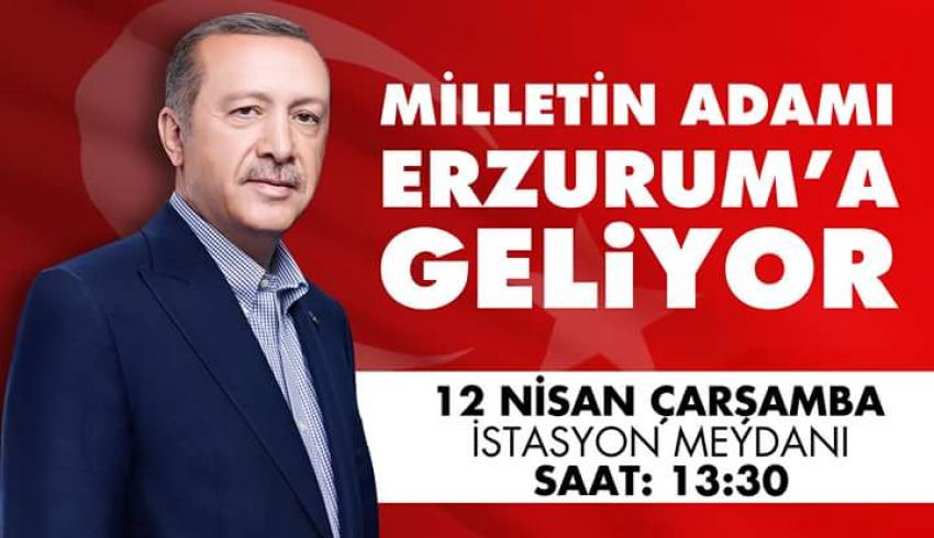 Cumhurbaşkanı Erdoğan'ın Erzurum Miting Tarihi Değişti