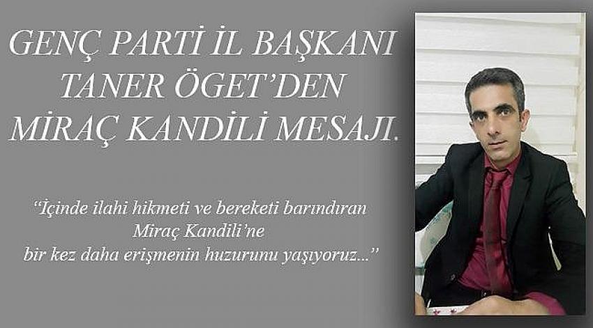 Genç Parti İl Başkanı Taner Öget'ten Miraç Kandili Mesajı