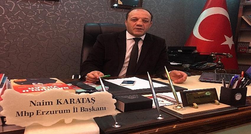 MHP Erzurum İl Başkanı Karataş:Adaylarımız Hayırlı Olsun