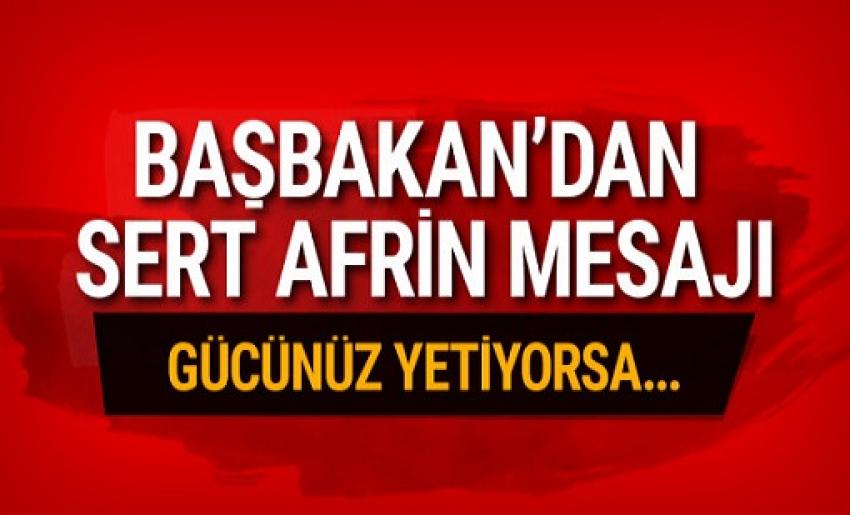 Başbakan Yıldırım'dan sert Afrin mesajı!